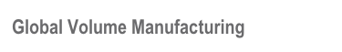 Global Volume Manufacturing